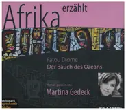 Fatou Diome, Martina Gedeck - Afrika erzählt: Der Bauch des Ozeans