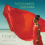 Fatoumata Diawara - Fenfo - Something To Say