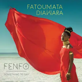 Fatoumata Diawara - Fenfo - Something To Say