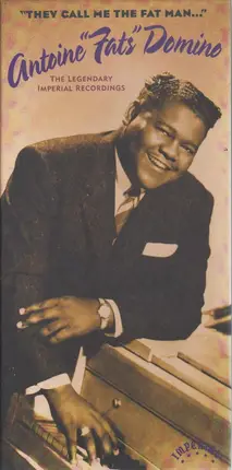 Fats Domino - "They Call Me The Fat Man..." The Legendary Imperial Recordings