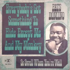 Fats Domino - Everybody's Got Something To Hide Except Me And My Monkey / So Swell When You're Well