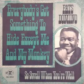 Fats Domino - Everybody's Got Something To Hide Except Me And My Monkey / So Swell When You're Well