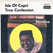 Fats Domino - Isle Of Capri / True Confession