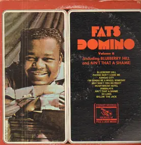 Fats Domino - Volume II (Including Blueberry Hill and Ain't That A Shame)