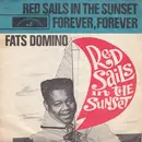 7inch Vinyl Single - Fats Domino - Red Sails In The Sunset / Forever, Forever