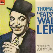 Fats Waller / Thomas 'Fats' Waller - Nobody's But My Baby