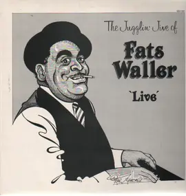 Fats Waller And His Rhythm - The Jugglin' Jive of - Live