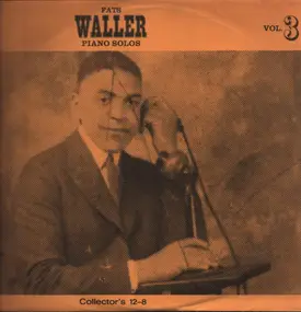 Fats Waller And His Rhythm - Fats Waller Piano Solos, Collectors 12-8, vol.3