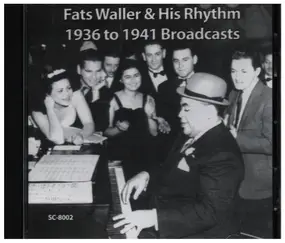 Fats Waller And His Rhythm - 1936 To 1941 Broadcasts