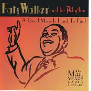 CD-Box - Fats Waller & His Rhythm - A Good Man Is Hard To Find: The Middle Years Part 2 (1938-40)