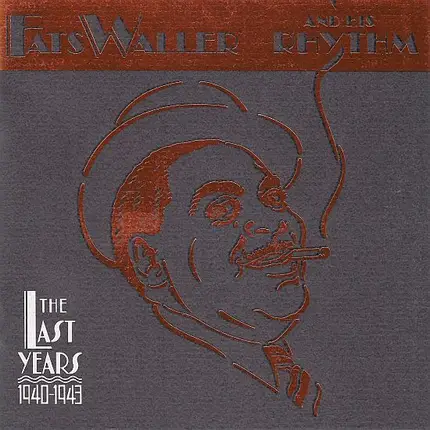 Fats Waller & His Rhythm - The Last Years 1940 - 1943