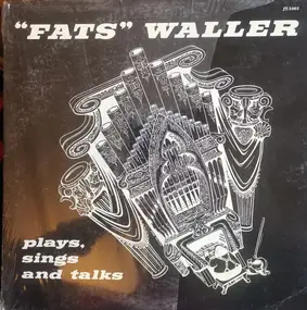 Fats Waller And His Rhythm - Plays, Sings And Talks