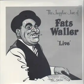 Fats Waller And His Rhythm - The Jugglin' Jive of Fats Waller 'Live' Volume 3