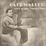 LP - Fats Waller - Live At The Yacht Club