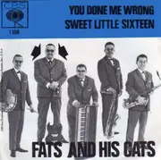 7inch Vinyl Single - Fats And His Cats - You Done Me Wrong / Sweet Little Sixteen