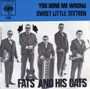 Fats And His Cats - You Done Me Wrong / Sweet Little Sixteen