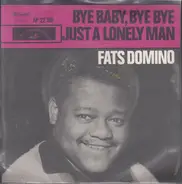 Fats Domino - Bye Baby, Bye Bye / Just A Lonely Man