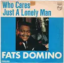 7inch Vinyl Single - Fats Domino - Who Cares / Just A Lonely Man