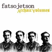 fatso jetson - Archaic Volumes