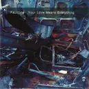 CD - Faultline - Your Love Means Everything