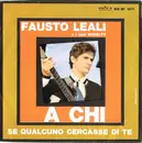 7inch Vinyl Single - Fausto Leali E I Suoi Novelty - A Chi