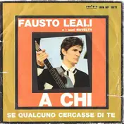 Fausto Leali - A Chi / Se Qualcuno Cercasse Di Te