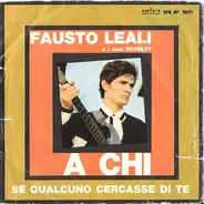 Fausto Leali & I Novelty, Fausto Leali E I Suoi Novelty - A Chi / Se Qualcuno Cercasse Di Te
