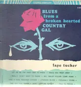 Faye Tucker - Blues From A Broken Hearted Country Gal