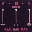 12inch Vinyl Single - FBI Sisters - Real Bad Man