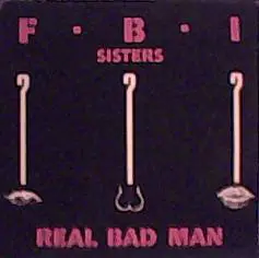 FBI Sisters - Real Bad Man