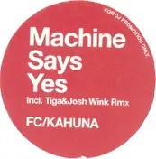 FC/Kahuna - Machine Says Yes