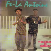 LP - Fe-La Antoine - This House Is Smokin'