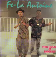 Fe-La Antoine - This House Is Smokin'