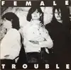 7inch Vinyl Single - Female Trouble - Nobody Can Turn You Away / Big Enough