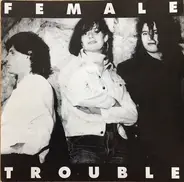 Female Trouble - Nobody Can Turn You Away / Big Enough