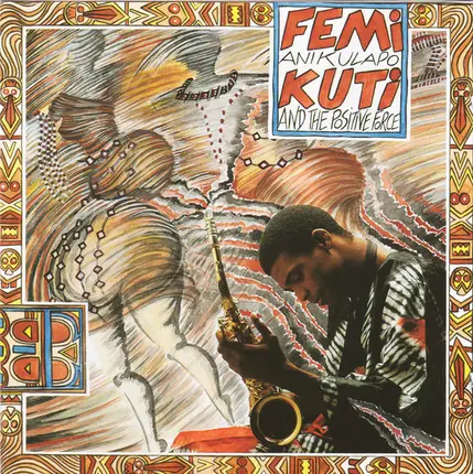 Femi Kuti And Femi Kuti & The Positive Force - Femi Anikulapo Kuti And The Positive Force