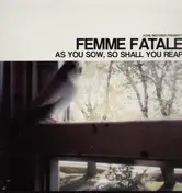 femme fatale - as you sow, so shall you reap