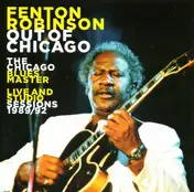 Fenton Robinson - Out Of Chicago (The Chicago Blues Master - Live And Studio Sessions 1989/92)