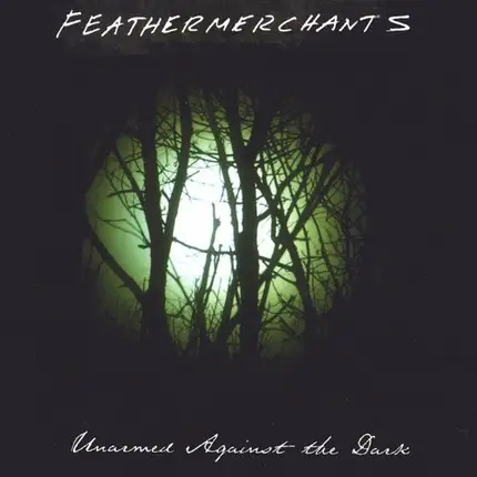 Feathermerchants - Unarmed Against The Dark