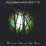 Feathermerchants - Unarmed Against The Dark