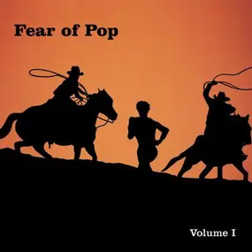 Fear Of Pop - Volume I