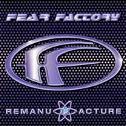 Fear Factory - Remanufacture (Cloning Technology)