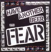Fear - Have Another Beer with Fear