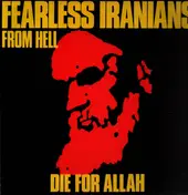 Fearless Iranians from Hell - Die for Allah