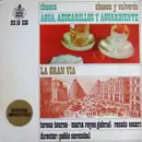 LP - Federico Chueca y Joaquín Valverde / Teresa Tourné - Maria Reyes Gabriel - Renato Cesari Director: - Agua, Azucarillos Y Aguardiente / La Gran Vía - Mono