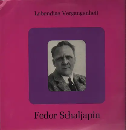 Fedor Schaljapin - Lebendige Vergangenheit