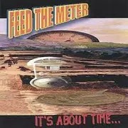 CD - Feed The Meter - It's About Time - Still Sealed