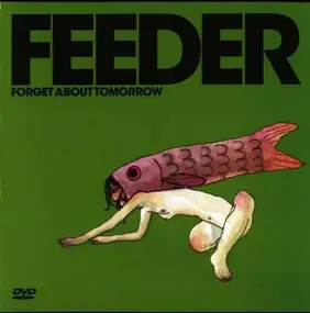 Feeder - Forget About Tomorrow