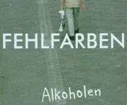 Fehlfarben - Alkoholen