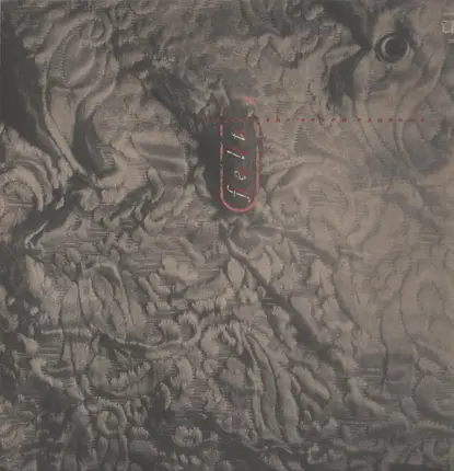 Felt - Ignite The Seven Cannons And Set Sail For The Sun